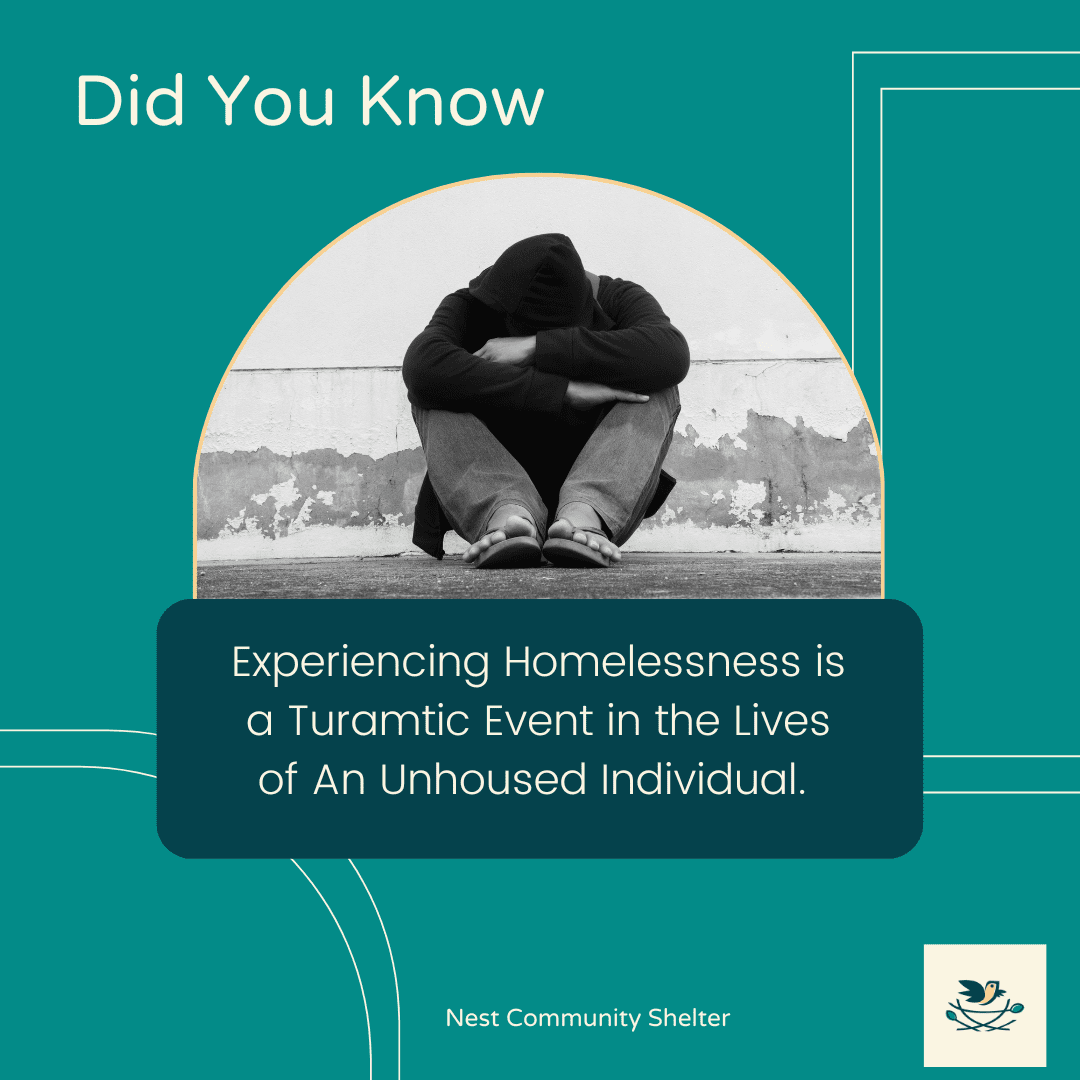 Experiencing Homelessness is a Turamtic Event that can be momentary or prolonged.
